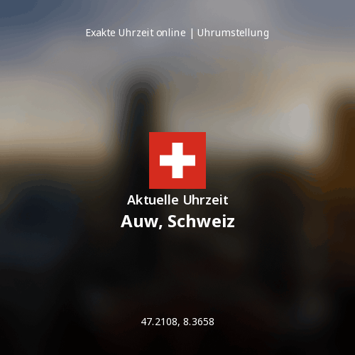 Aktuelle Uhrzeit in Auw, Schweiz