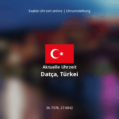Aktuelle Uhrzeit in Datça, Türkei