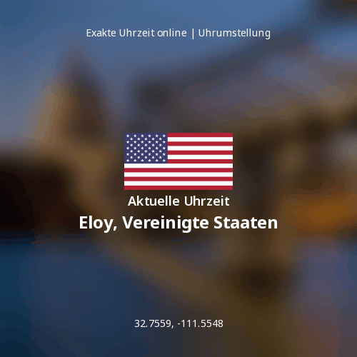 Aktuelle Uhrzeit in Eloy, Vereinigte Staaten