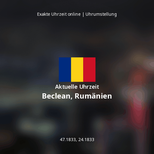 Aktuelle Uhrzeit in Beclean, Rumänien