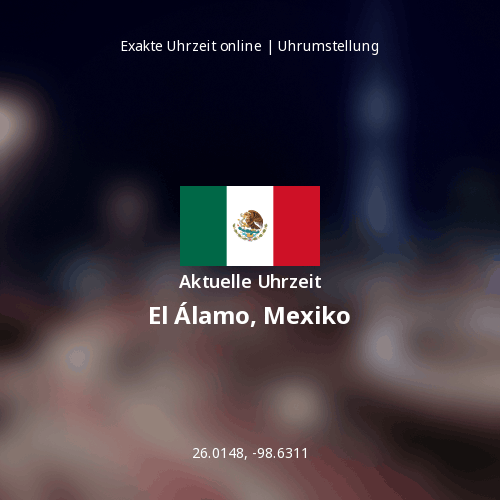 Aktuelle Uhrzeit in El Álamo, Mexiko