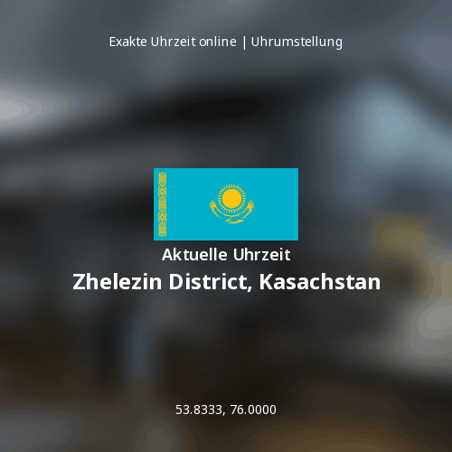 Aktuelle Uhrzeit in Zhelezin District, Kasachstan