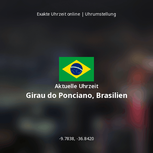Aktuelle Uhrzeit in Girau do Ponciano, Brasilien