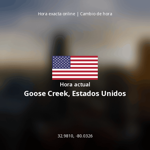 Hora actual en Goose Creek, Estados Unidos