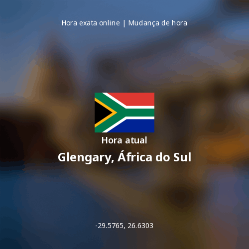 Hora atual em Glengary, África do Sul