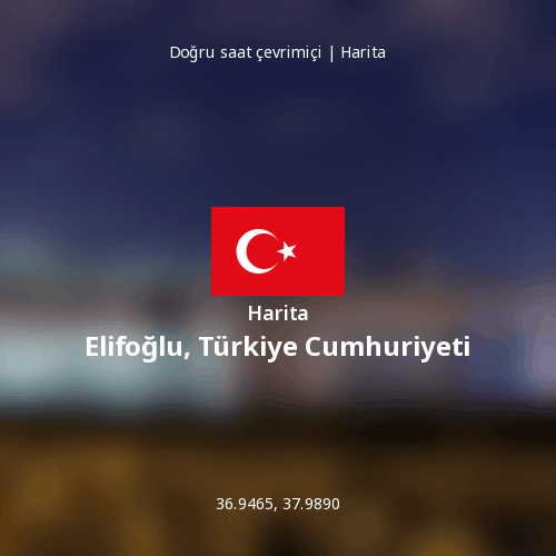 Elifoğlu, Türkiye Cumhuriyeti haritası