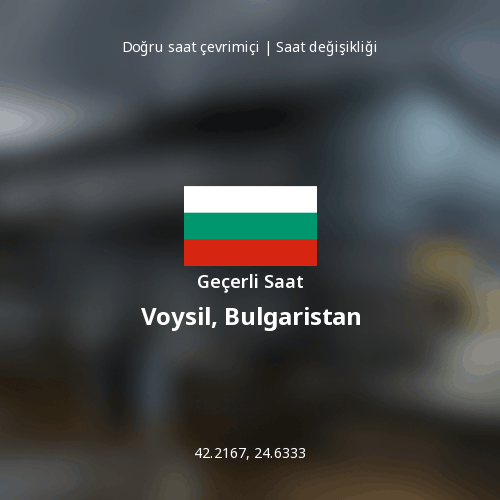 Voysil, Bulgaristan için Geçerli Saat