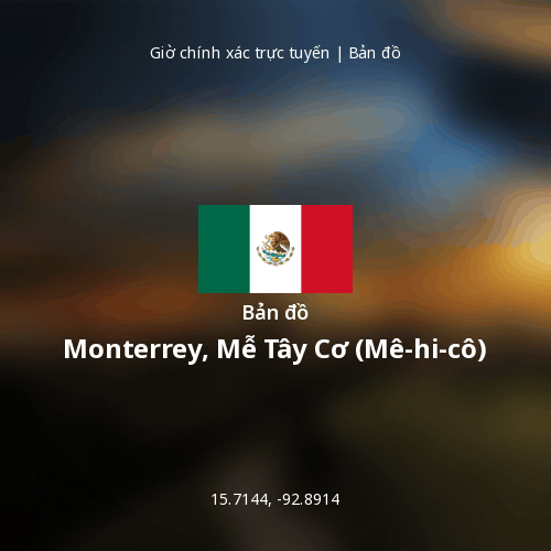 Bản đồ Monterrey, Mễ Tây Cơ (Mê-hi-cô)