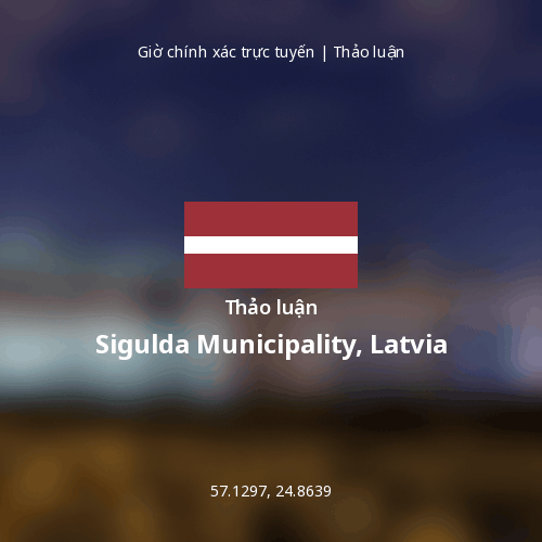 Thảo luận về Sigulda Municipality, Latvia