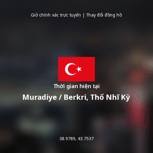 Thời gian hiện tại tại Muradiye / Berkri, Thổ Nhĩ Kỳ