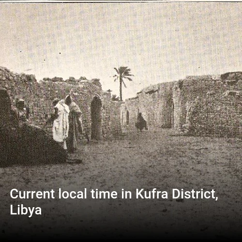 Current local time in Kufra District, Libya