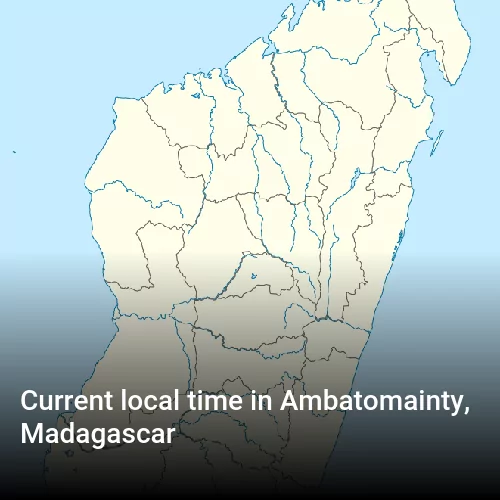 Current local time in Ambatomainty, Madagascar