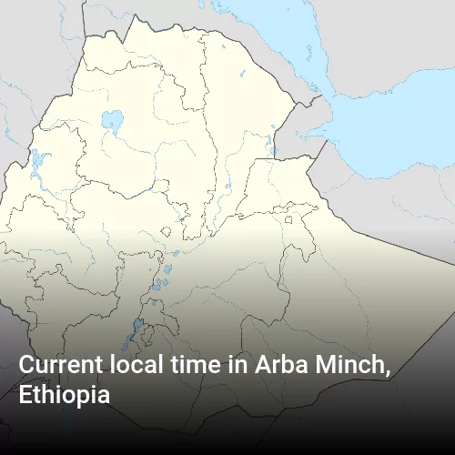 Current local time in Arba Minch, Ethiopia