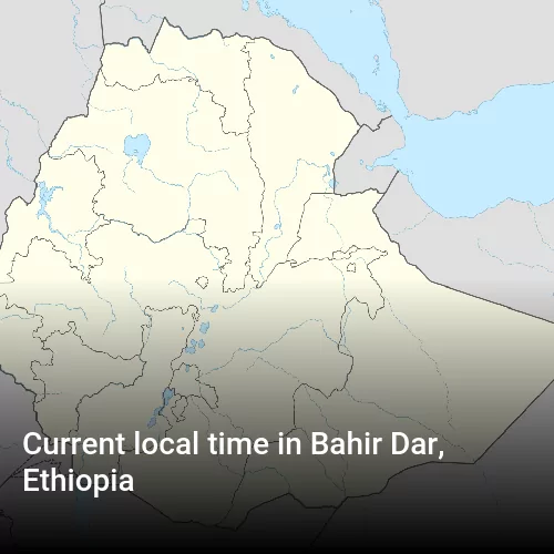 Current local time in Bahir Dar, Ethiopia