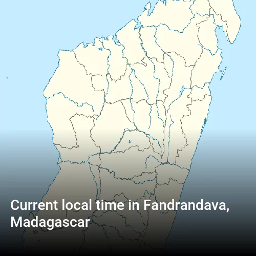 Current local time in Fandrandava, Madagascar