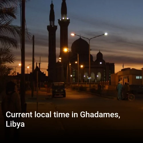 Current local time in Ghadames, Libya