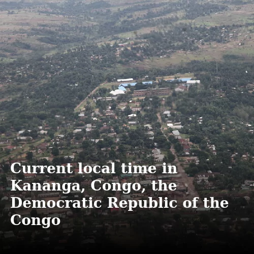 Current local time in Kananga, Congo, the Democratic Republic of the Congo