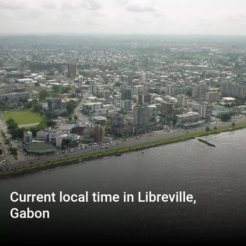 Current local time in Libreville, Gabon