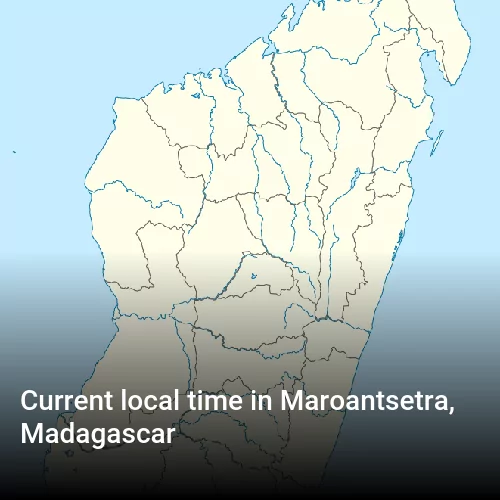 Current local time in Maroantsetra, Madagascar
