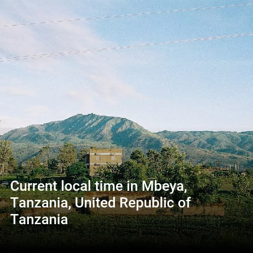 Current local time in Mbeya, Tanzania, United Republic of Tanzania