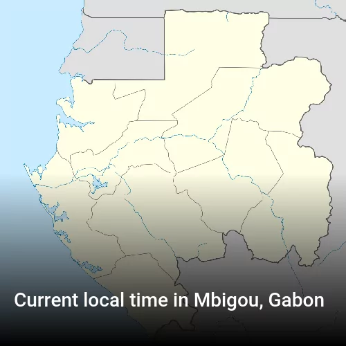 Current local time in Mbigou, Gabon