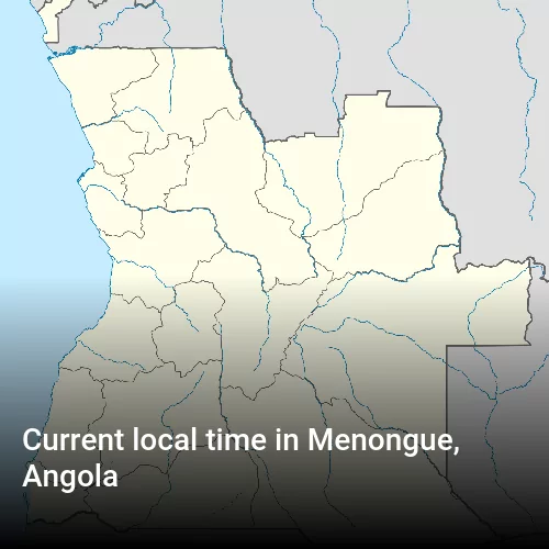 Current local time in Menongue, Angola