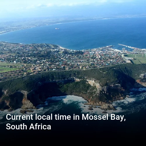 Current local time in Mossel Bay, South Africa