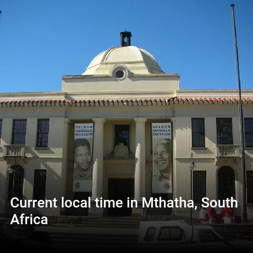 Current local time in Mthatha, South Africa