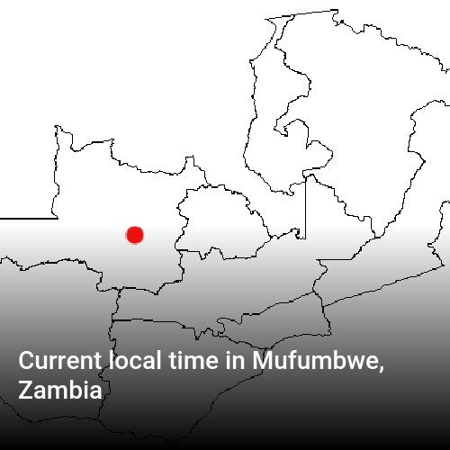 Current local time in Mufumbwe, Zambia