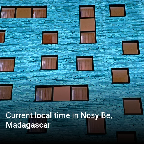 Current local time in Nosy Be, Madagascar Current local time in Nosy Be, Madagascar