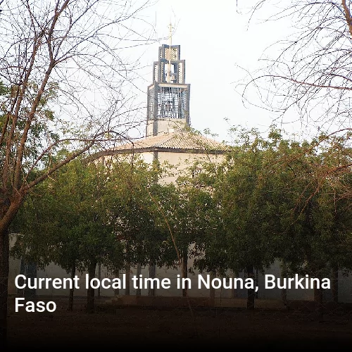 Current local time in Nouna, Burkina Faso Current local time in Nouna, Burkina Faso