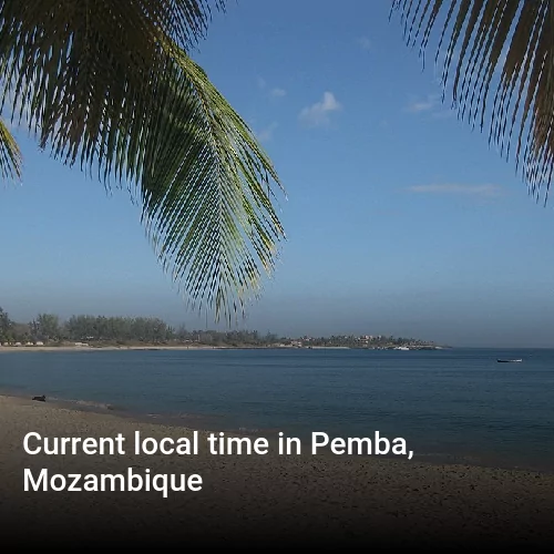 Current local time in Pemba, Mozambique