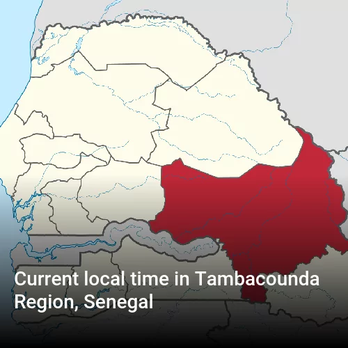 Current local time in Tambacounda Region, Senegal
