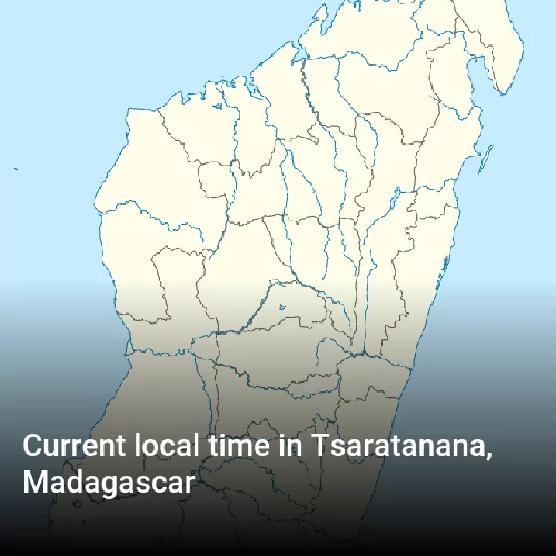 Current local time in Tsaratanana, Madagascar