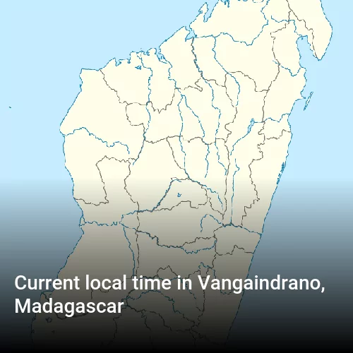 Current local time in Vangaindrano, Madagascar