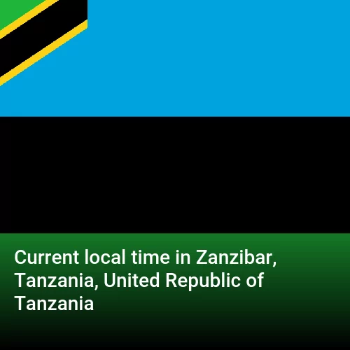 Current time Tanzania, United Republic of Tanzania. What time is Zanzibar, Tanzania, United Republic Tanzania