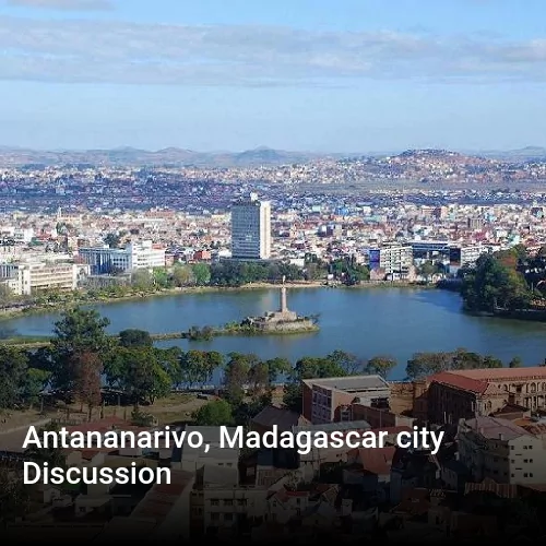 Antananarivo, Madagascar city Discussion
