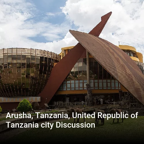 Arusha, Tanzania, United Republic of Tanzania city Discussion