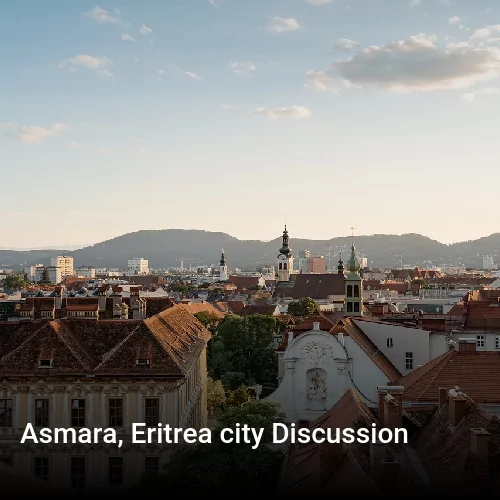 Asmara, Eritrea city Discussion