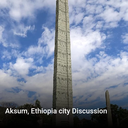Aksum, Ethiopia city Discussion