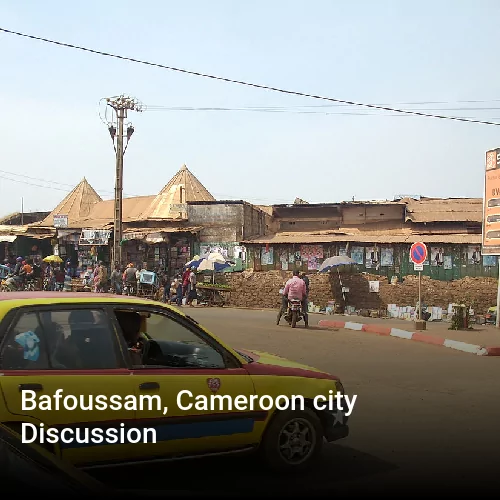 Bafoussam, Cameroon city Discussion