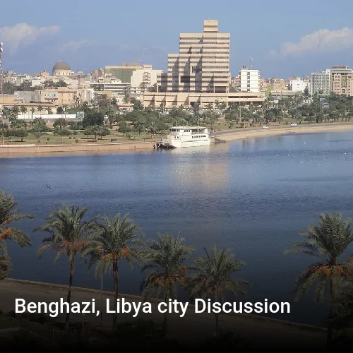 Benghazi, Libya city Discussion