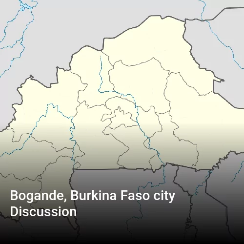 Bogande, Burkina Faso city Discussion
