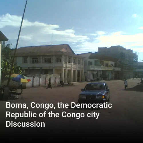 Boma, Congo, the Democratic Republic of the Congo city Discussion