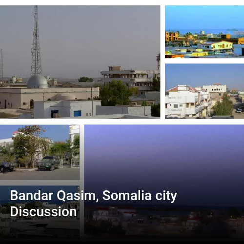 Bandar Qasim, Somalia city Discussion