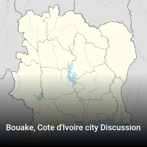 Bouake, Cote d'Ivoire city Discussion