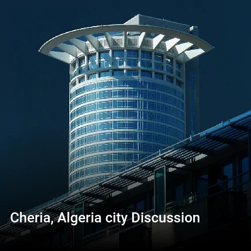 Cheria, Algeria city Discussion