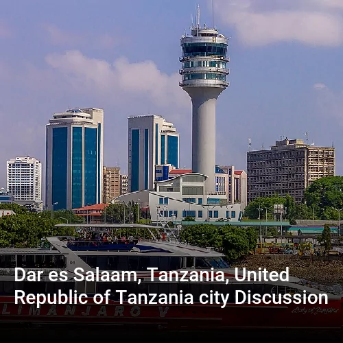 Dar es Salaam, Tanzania, United Republic of Tanzania city Discussion