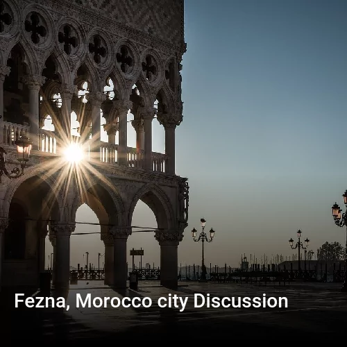 Fezna, Morocco city Discussion