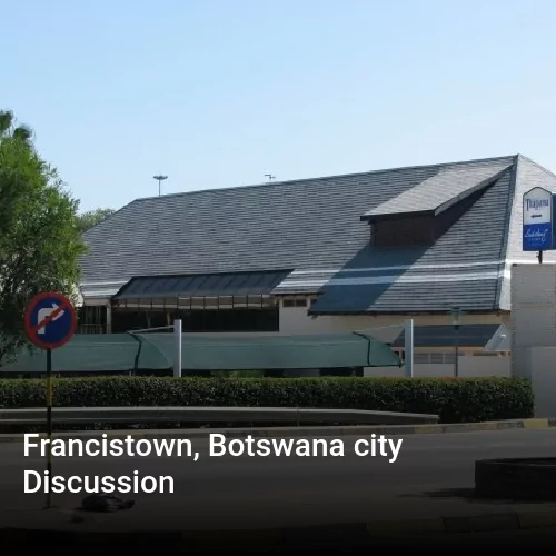 Francistown, Botswana city Discussion